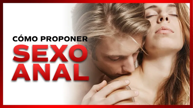 Cómo Hablar con Tu Pareja sobre el Sexo Anal (Y No Morir en el Intento)